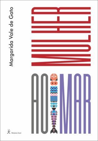 MULHER AO MAR E GRINALDA Capa de livro 'Mulher ao Mar' de Margarida Vale de Gato com fundo branco e texto colorido