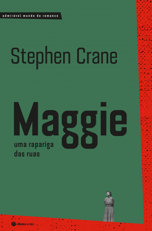 Maggie, Uma Rapariga das Ruas Capa do livro 'Maggie uma rapariga das ruas' de Stephen Crane com design verde e vermelho