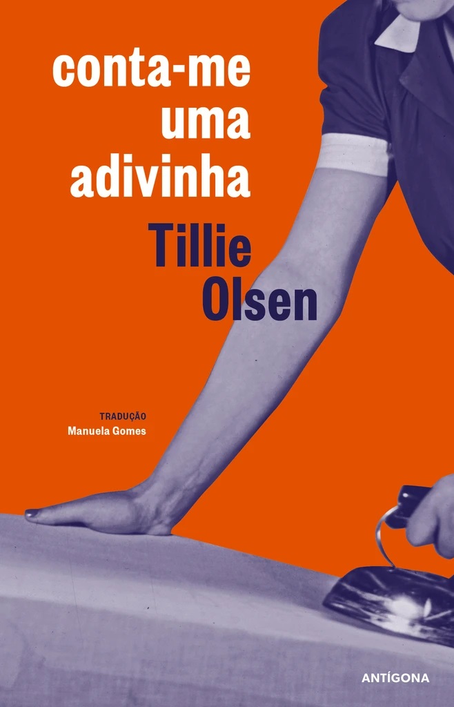 Conta-me Uma Adivinha Capa do livro 'conta-me uma adivinha' de Tillie Olsen com fundo laranja e braço de mulher com ferro de engomar.
