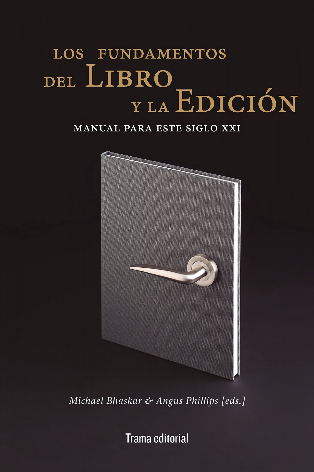 Los fundamentos del libro y la edición: Manual para este siglo XXI Capa de livro com maçaneta metálica e texto em espanhol sobre os fundamentos do livro e edição.