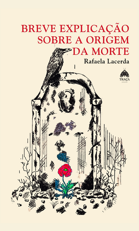 Breve Explicação Sobre a Origem da Morte Capa do livro Breve Explicação Sobre a Origem da Morte com ilustração de lápide, corvo e flor vermelha
