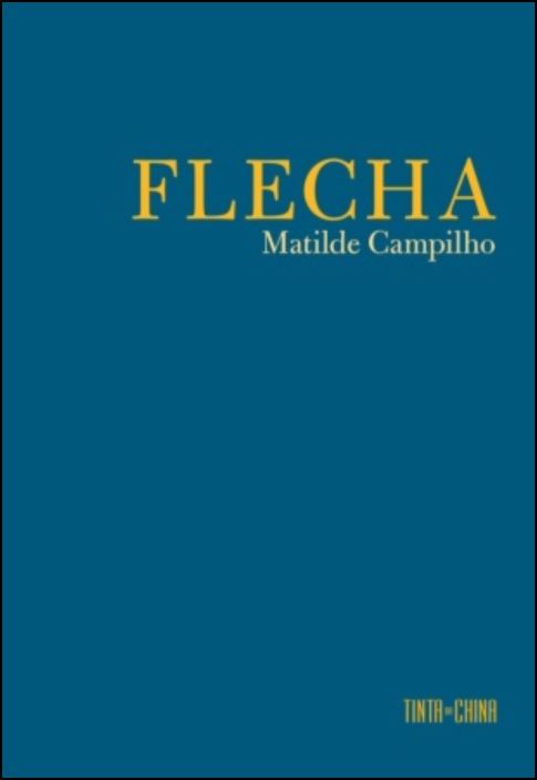 Flecha Capa de livro azul com título FLECHA e autor Matilde Campilho