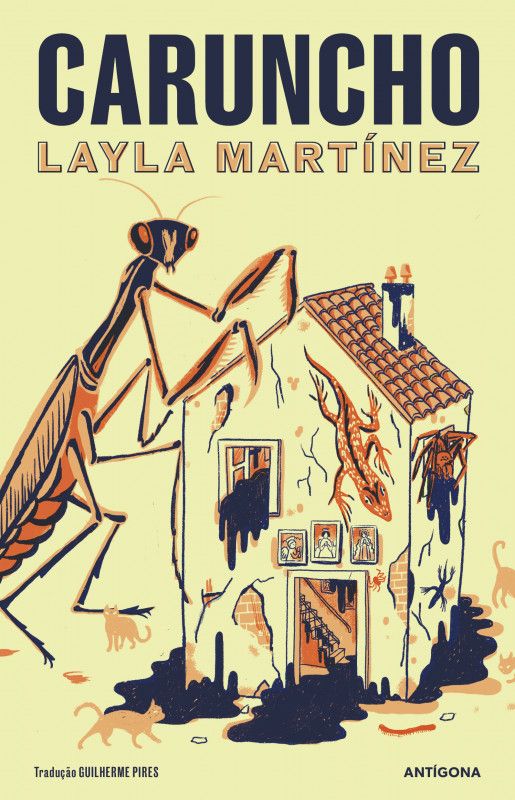 Caruncho Capa de livro com título CARUNCHO, autor Layla Martínez, ilustração de louva-a-deus gigante e casa desgastada