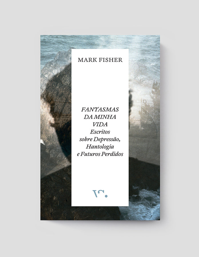 Fantasmas da minha vida - escritos sobre depressão, hantologia e futuros perdidos Capa do livro Fantasmas da Minha Vida de Mark Fisher