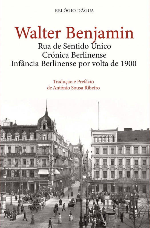 Rua de Sentido Único * Crónica Berlinense * Infância Berlinense por volta de 1900 Capa de livro com fotografia antiga a preto e branco e títulos em vermelho e preto