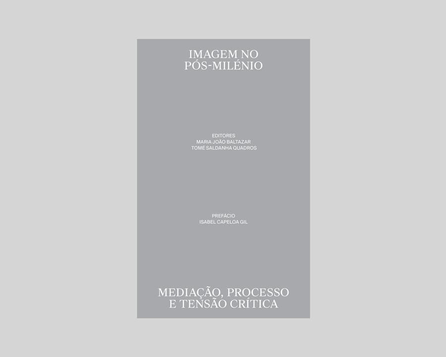 Imagem no Pós-Milénio: Mediação, Processo e Tensão Crítica Capa de livro cinzenta com texto branco e vários títulos e nomes de editores