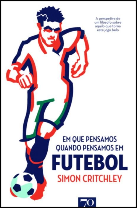 Em que Pensamos Quando Pensamos em Futebol Capa de livro com jogador de futebol estilizado e texto sobre futebol
