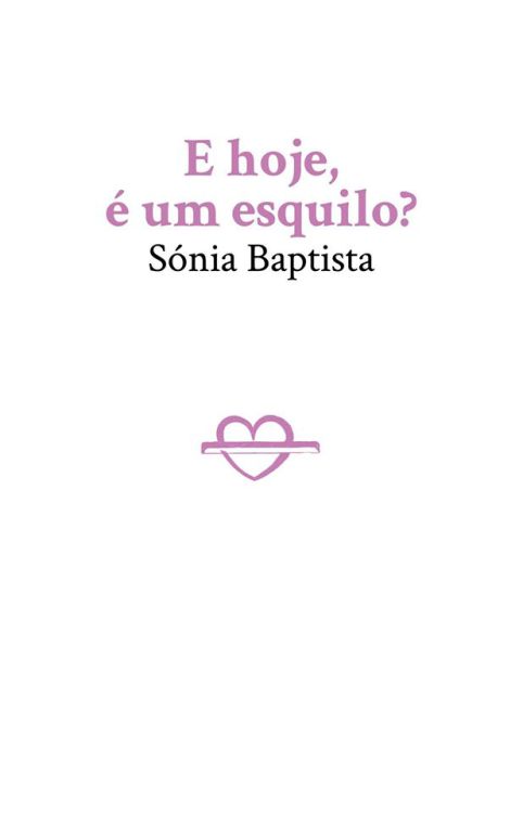 E hoje, é um esquilo? Capa de livro branco com texto lilás e preto e desenho de coração lilás riscado