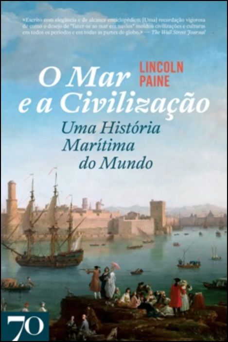 O Mar e a Civilização - Uma História Marítima do Mundo Capa de livro com pintura de porto antigo e texto do título e autor