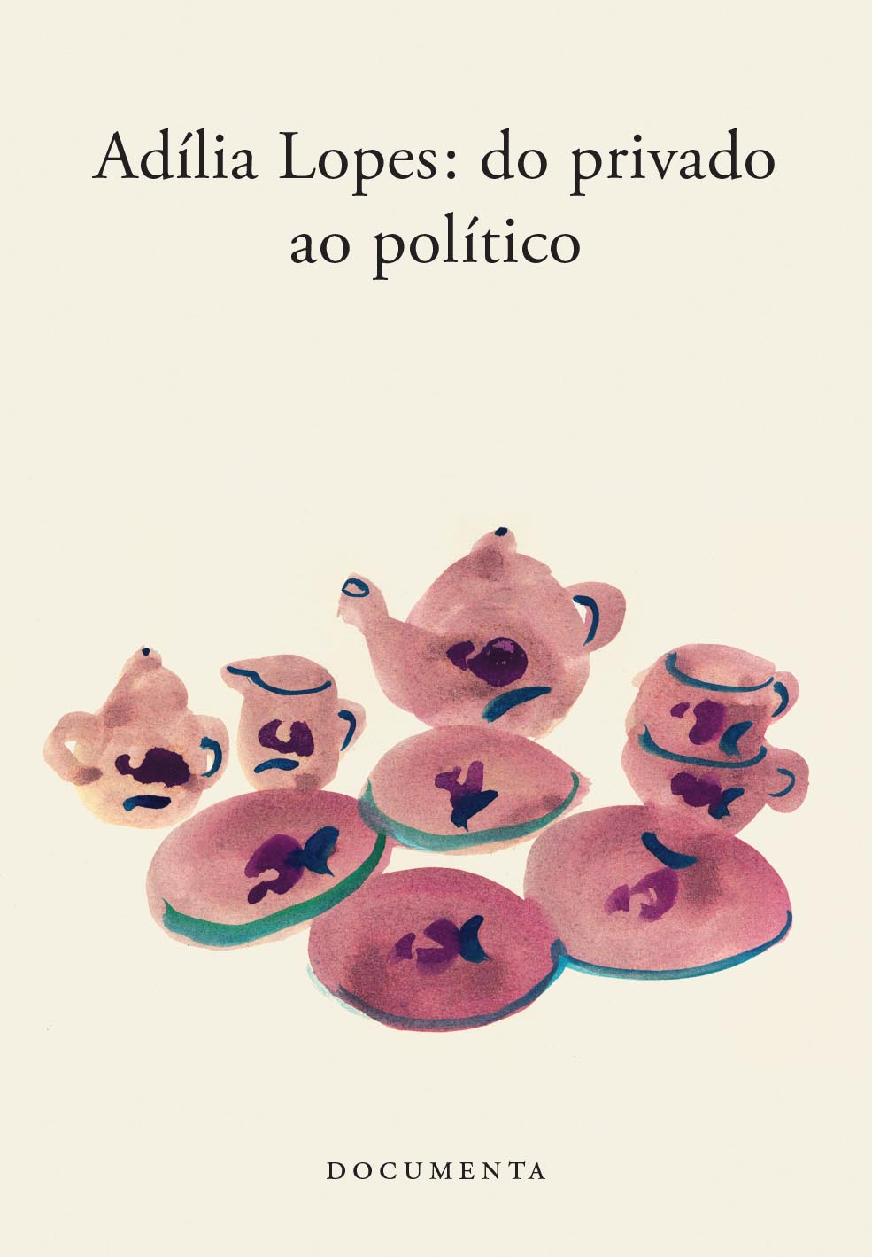 ADÍLIA LOPES: DO PRIVADO AO POLÍTICO Capa de livro com título e ilustração de conjunto de chá cor-de-rosa