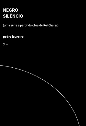 NEGRO SILÊNCIO (uma série a partir da obra de Rui Chafes) Texto branco em fundo preto com linha curva branca.