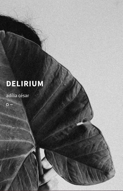 Delirium Folha grande a preto e branco com texto DELIRIUM adília césar o—