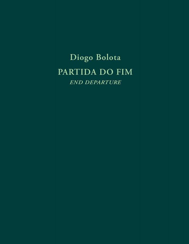 Partida do Fim Capa de livro verde escuro com texto Diogo Bolota PARTIDA DO FIM END DEPARTURE