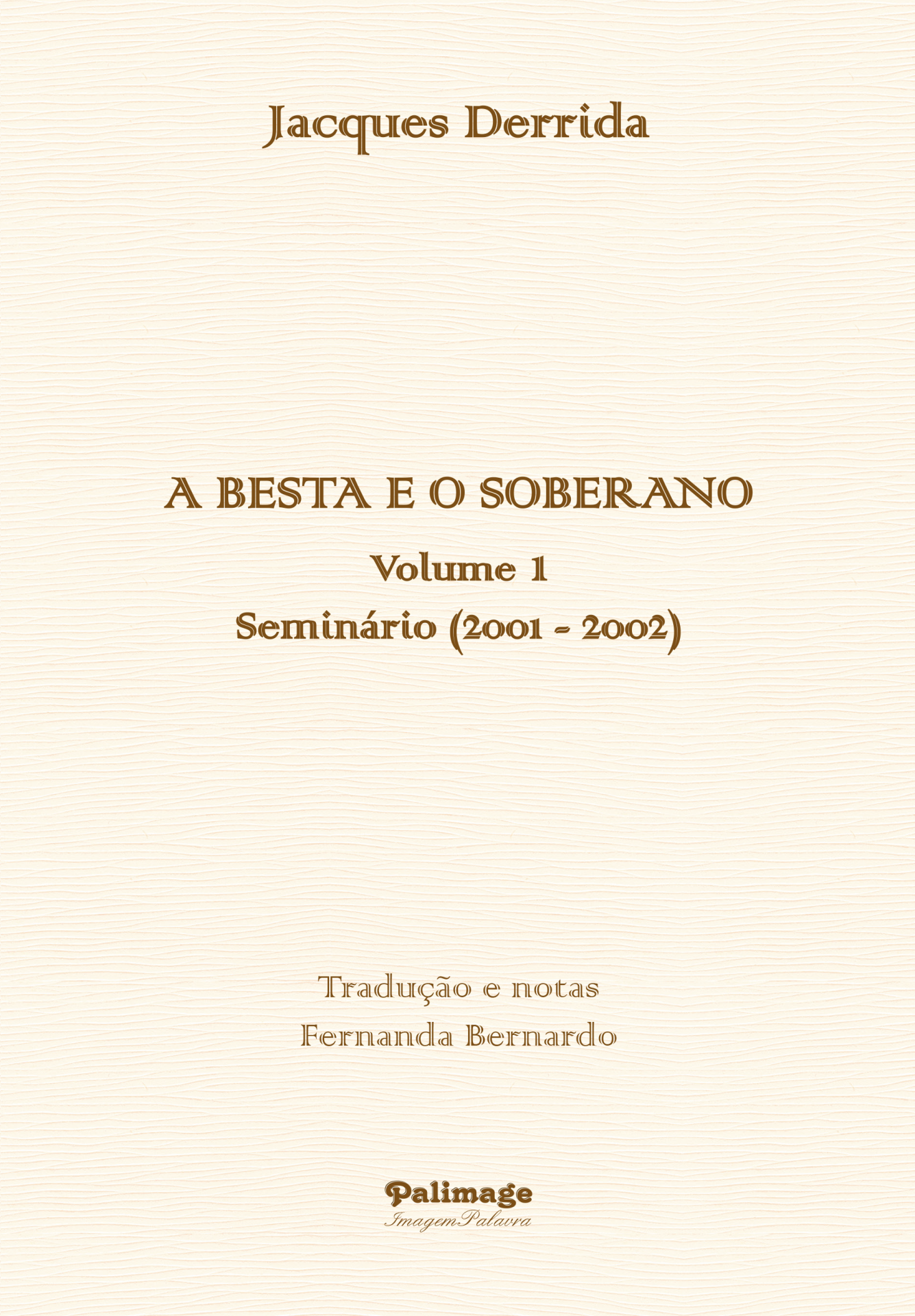 A Besta e o Soberano – Vol.1 Seminário (2001-2002) Página de rosto do livro 'A Besta e o Soberano' de Jacques Derrida