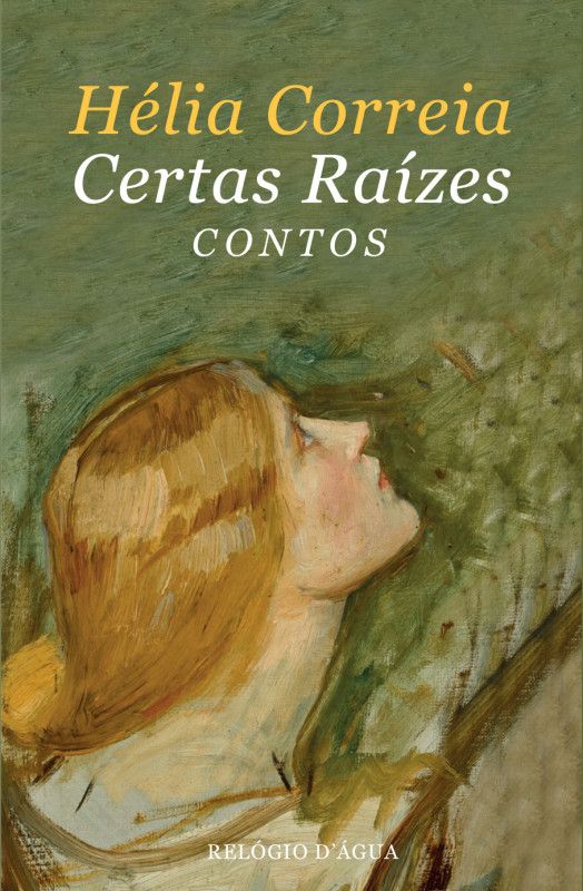 Certas Raízes Capa do livro 'Certas Raízes' de Hélia Correia com pintura de mulher ruiva de perfil e fundo verde