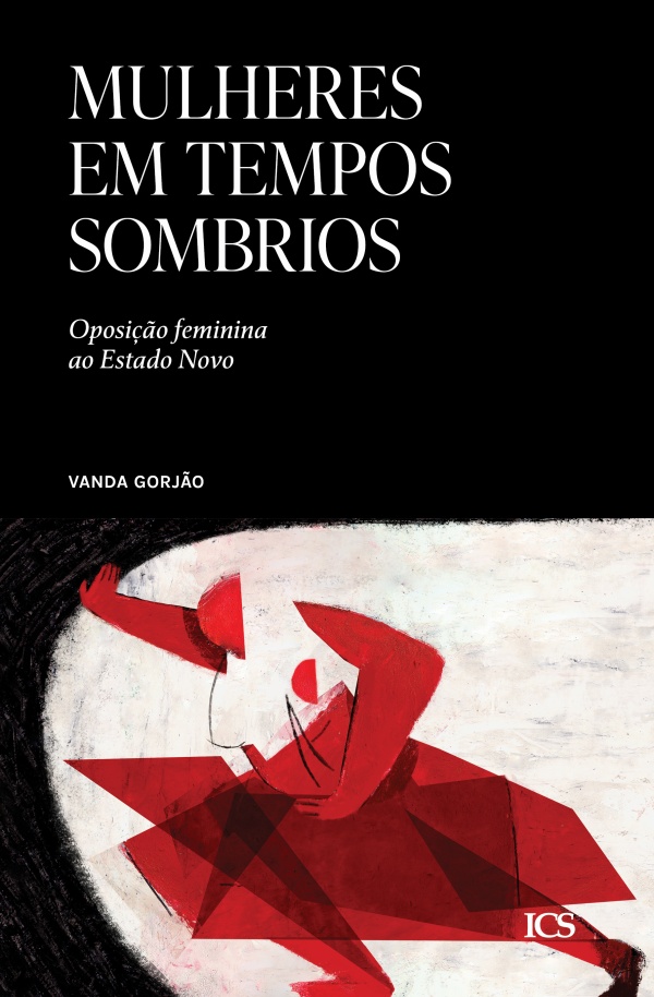 Mulheres em Tempos Sombrios - Oposição Feminina ao Estado Novo Capa de livro com título Mulheres em Tempos Sombrios e ilustração abstrata em vermelho e preto