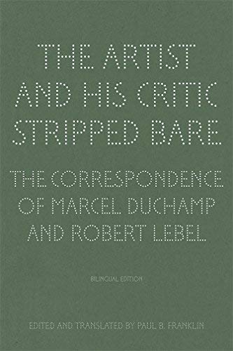 The Artist and His Critic Stripped Bare: The Correspondence of Marcel Duchamp and Robert Lebel Capa verde de livro com texto branco pontilhado