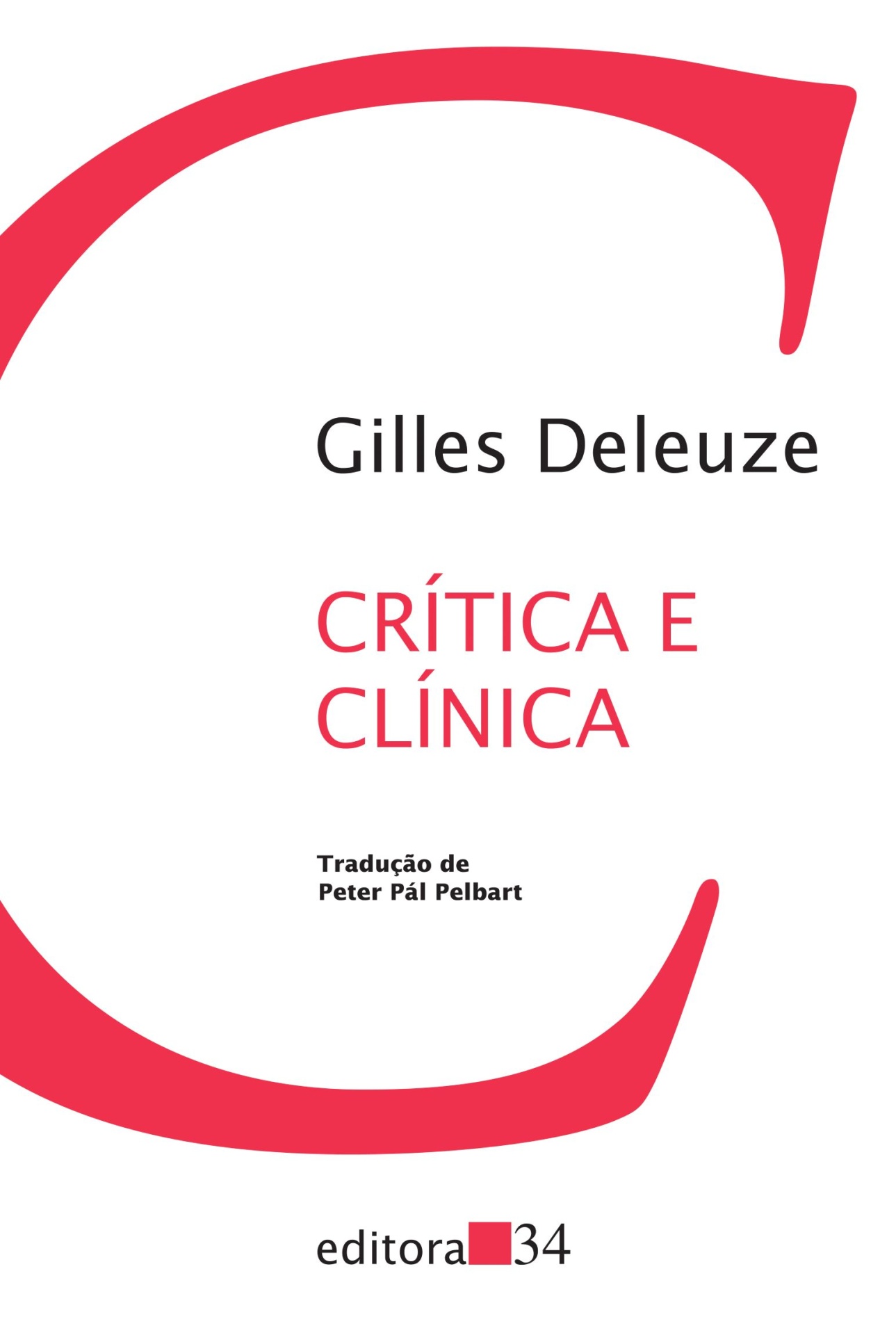 Crítica e Clínica Capa de livro 'CRÍTICA E CLÍNICA' de Gilles Deleuze com fundo branco e letra C vermelha