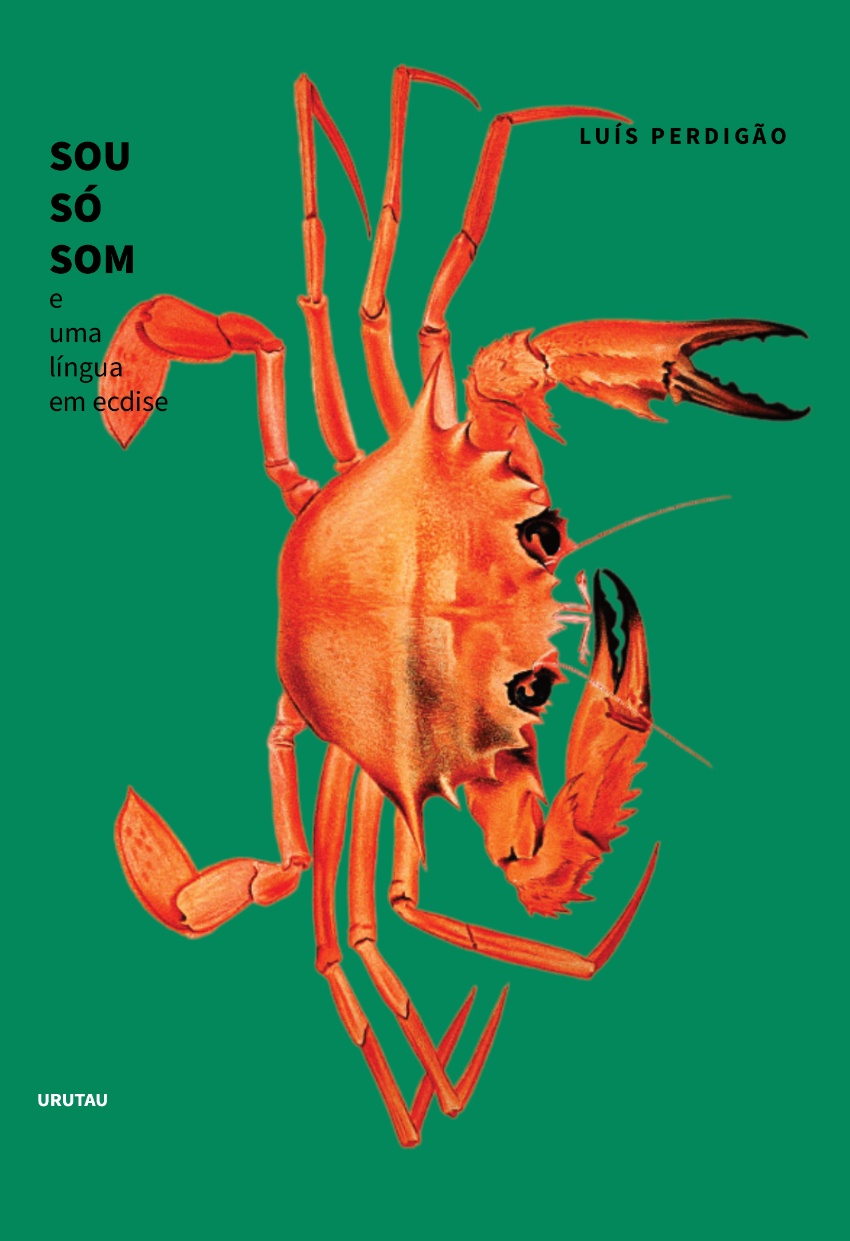 Sou só som e uma língua em ecdise Capa de livro verde com caranguejo laranja e texto em preto