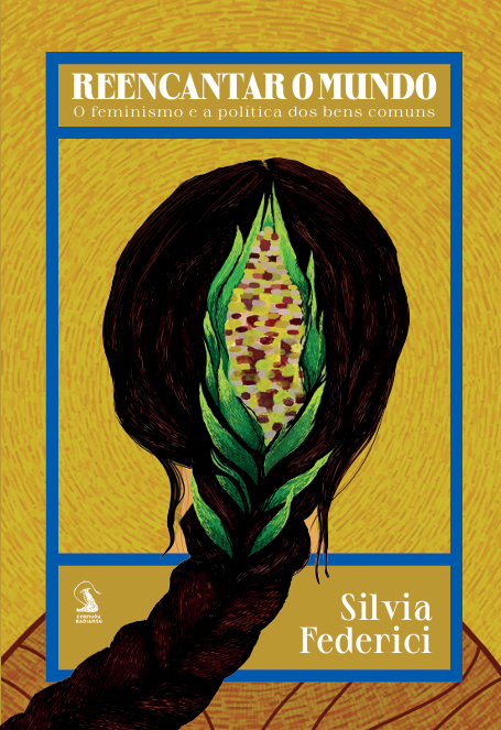 Reencantar o Mundo – O Feminismo e a Política dos Bens Comuns Capa do livro Reencantar o Mundo com imagem de cabelo trançado e folhas verdes