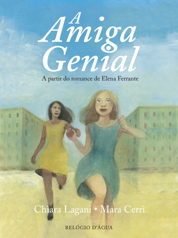 A Amiga Genial (romance gráfico) Capa de livro 'A Amiga Genial' com duas mulheres a correr em vestido amarelo e azul em fundo urbano