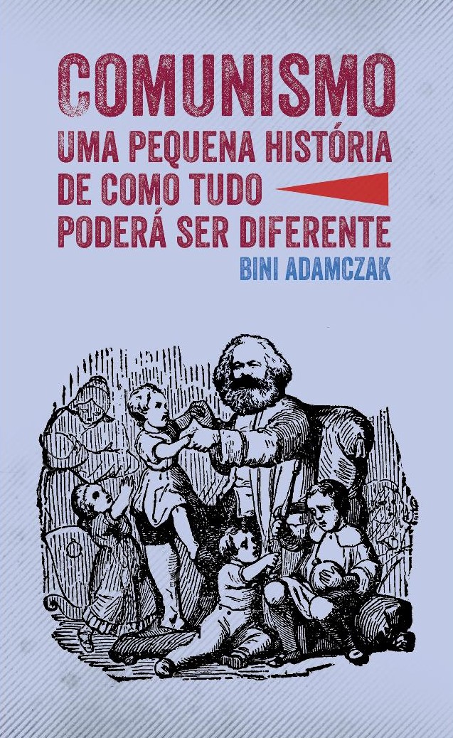 Comunismo: uma pequena história de como tudo poderá ser diferente Capa de livro azul claro com texto vermelho e azul e ilustração a preto de homem com barba e crianças