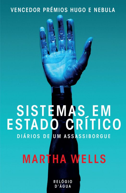 Sistemas em Estado Crítico - Diários de Um Assassiborgue Capa de livro azul com mão robótica e texto em branco e vermelho