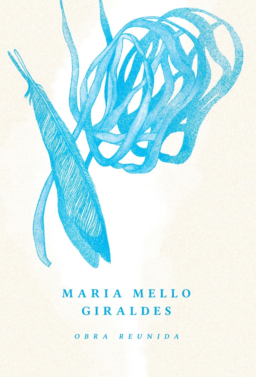 OBRA REUNIDA Capa de livro com ilustração azul de pena e texto MARIA MELLO GIRALDES OBRA REUNIDA