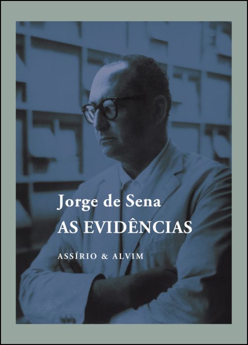 As Evidências Capa de livro 'As Evidências' de Jorge de Sena com foto em tons azuis de homem de óculos.
