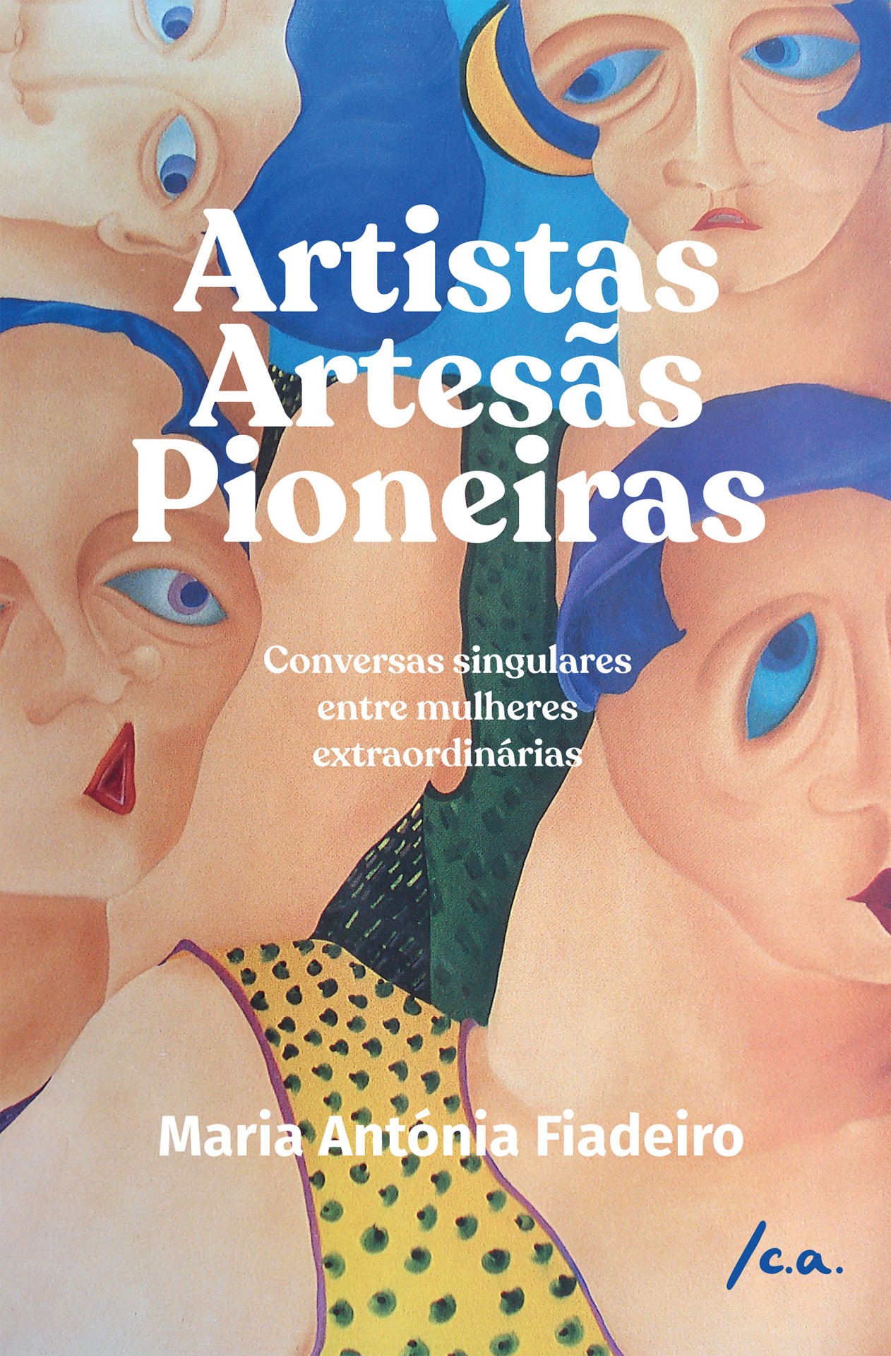 Artistas, Artesãs, Pioneiras (nova edição) Capa de livro com ilustração de faces femininas e texto em português.