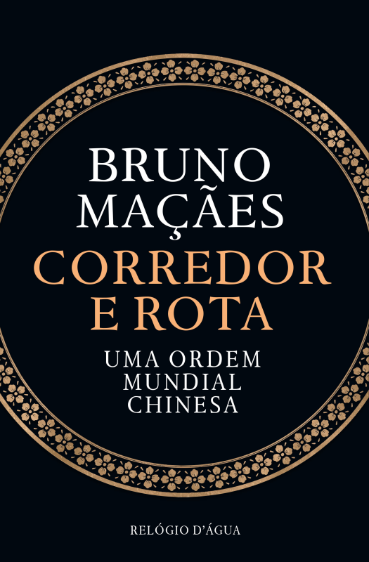 Corredor e Rota - Uma Ordem Mundial Chinesa Capa de livro 'Corredor e Rota' de Bruno Maçães