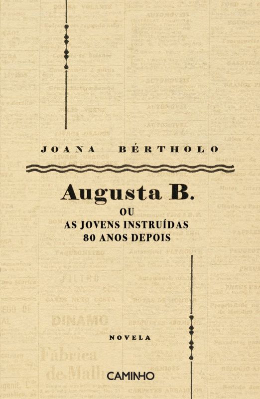 Augusta B. ou as Jovens Instruídas 80 Anos Depois Capa do livro Augusta B. ou As Jovens Instruídas 80 Anos Depois de Joana Bértholo