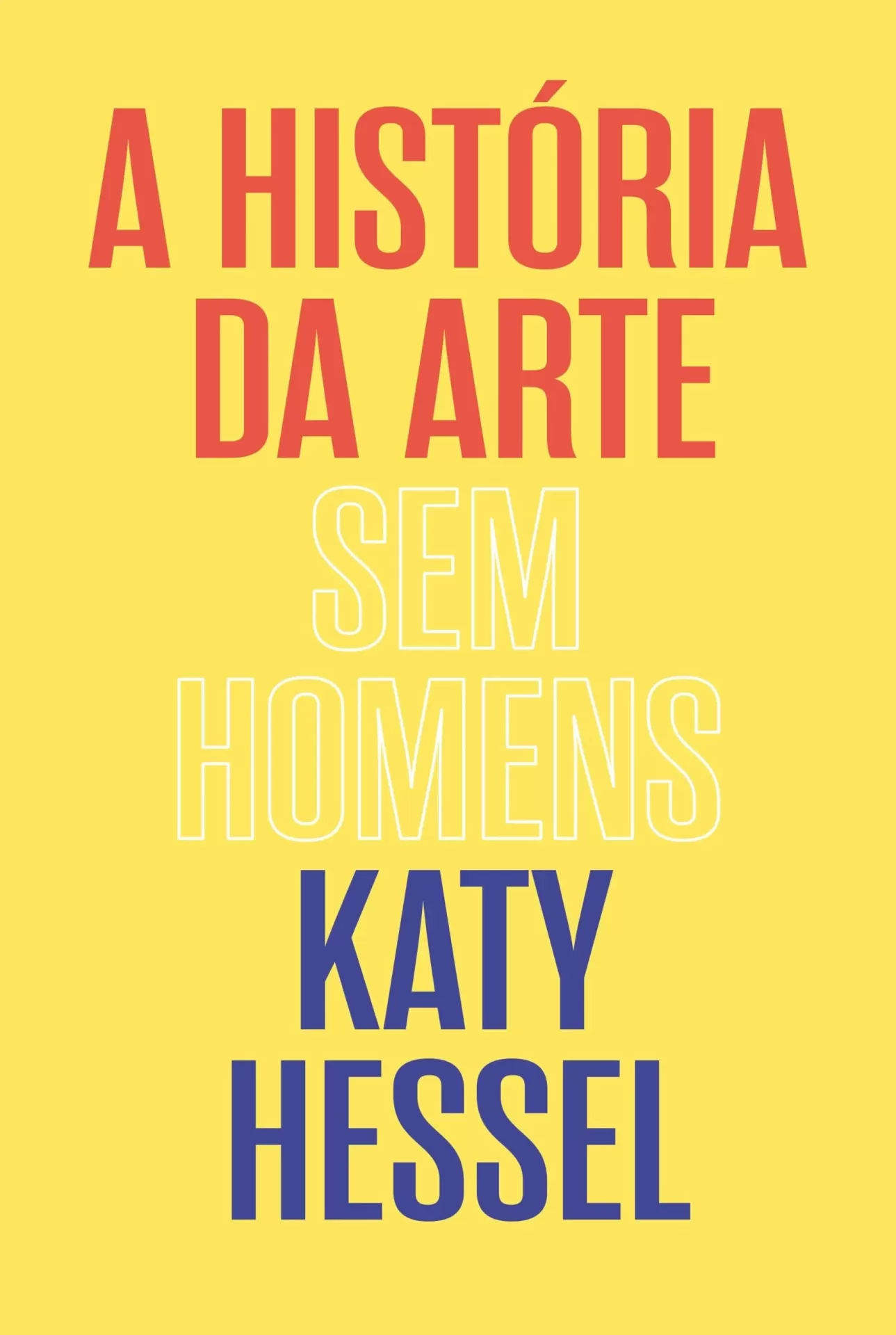 A História da Arte sem homens Capa de livro amarelo com título em vermelho, branco e azul