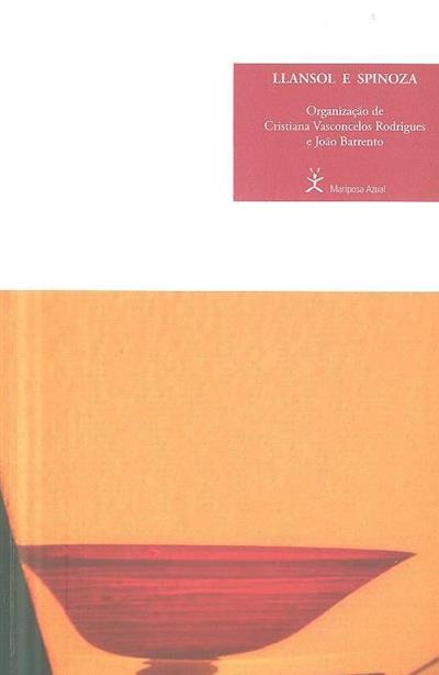 LLANSOL E SPINOZA: «UMA ESTÉTICA LITERÁRIA PARA A GEOMETRIA» Capa de livro com título LLANSOL E SPINOZA e imagem de taça vermelha sobre fundo laranja