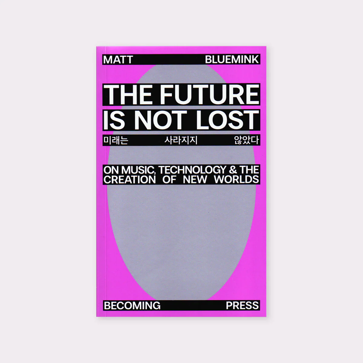 The Future is not Lost: On Music, Technology, and the Creation of New Worlds Capa de livro rosa e cinzenta com texto em preto e branco
