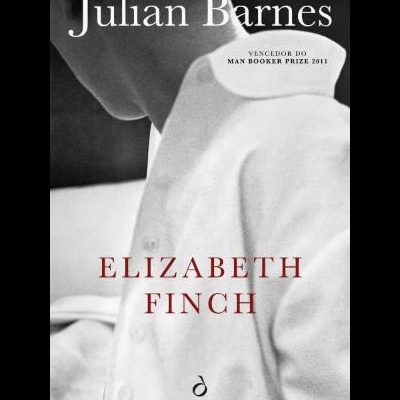 Capa do livro Elizabeth Finch de Julian Barnes com imagem a preto e branco de pessoa de perfil vestindo camisa branca