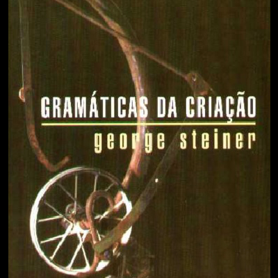 Capa de livro Gramáticas da Criação de George Steiner com imagem de máquina antiga