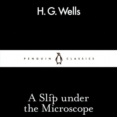 Capa do livro A Slip under the Microscope de H. G. Wells, edição Penguin Classics