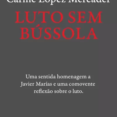 Capa do livro LUTO SEM BÚSSOLA de Carme López Mercader com fundo cinzento escuro e texto em vermelho e branco