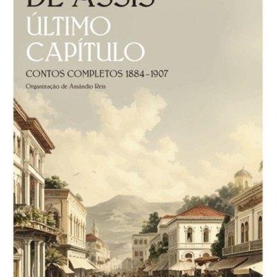 Capa do livro Último Capítulo de Machado de Assis com ilustração de rua antiga