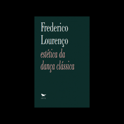 Capa de livro verde escuro com texto 'Frederico Lourenço estética da dança clássica' e logotipo ARTE