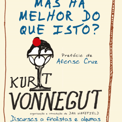 Capa de livro Mas há melhor do que isto? de Kurt Vonnegut com texto e ilustração