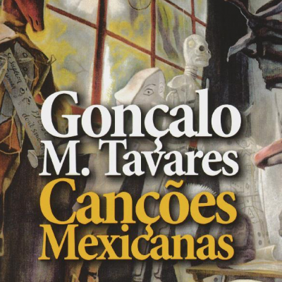 Capa de livro 'Canções Mexicanas' de Gonçalo M. Tavares com fundo artístico de esculturas e vidro.