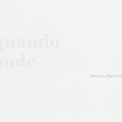 Texto 'quando onde' em cinzento claro num fundo branco, com assinatura 'Maria Lis e Miguel Cardoso' no canto inferior direito