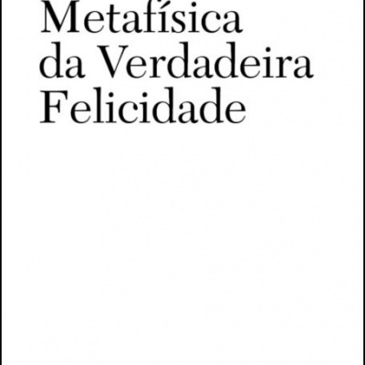 Capa de livro 'Metafísica da Verdadeira Felicidade' de Alain Badiou branca com texto em roxo e preto