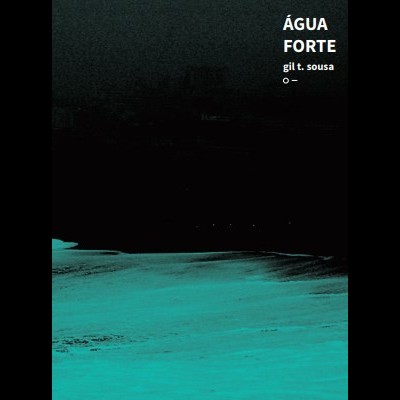 superfície azul-turquesa com textura e texto ÁGUA FORTE gilt. sousa em fundo preto