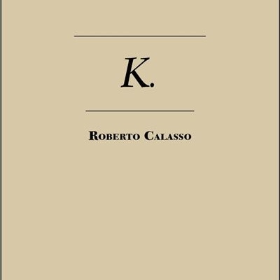 Capa de livro bege com título K. de Roberto Calasso e citação da New Yorker