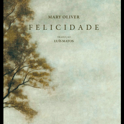 Capa de livro 'Felicidade' de Mary Oliver com tradução de Luís Matos