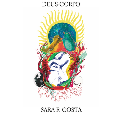 Capa de livro com ilustração colorida de pássaros, rosto e galhos, com textos DEUS-CORPO e SARA F. COSTA