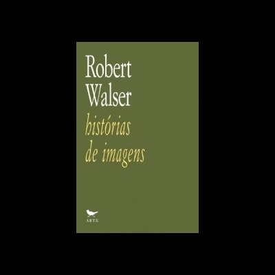 Capa de livro verde oliva com texto 'Robert Walser histórias de imagens'